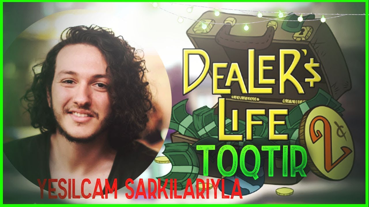 TOQTİR DEALERS LİFE 2 OYNUYOR 1.BÖLÜM