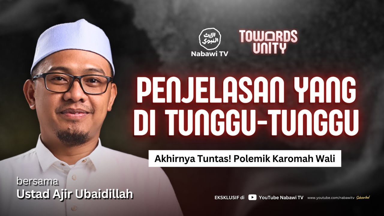 Polemik Karomah Wali - Ustad Ajir Ubaidillah | TOWARDS UNITY | Nabawi TV