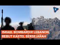Militer Israel Bombardir Lebanon, Rebut Kastel Beaufort Peninggalan Perang Salib