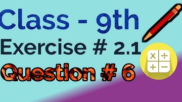 Math 9th class exercise 2.1 question 6 || Class 9th math exercise 2.1 || 9th math chapter 2