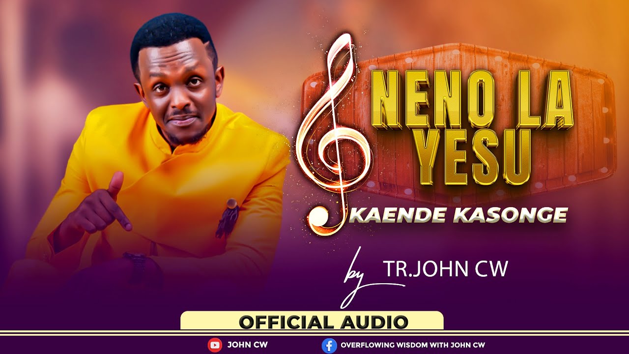 NENO LA YESU - KAENDE KASONGE || TR. JOHN CW (OFFICIAL AUDIO)