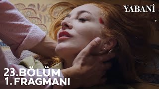 Yabani 23. Bölüm Fragmanı