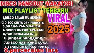 DISCO DANGDUT WAKATOBI VIRAL 2025 MIX PLAYLIST TERBARU DJ DISCO TRENDING PULL BASS