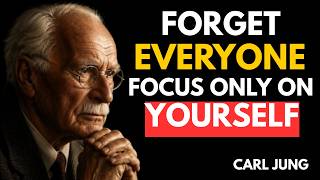 Be obsessed with yourself (and forget about others) - Carl Jung