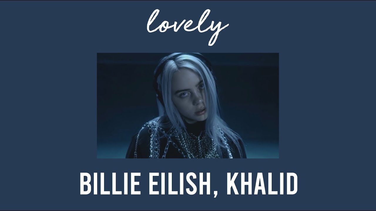 Lovely песня слушать. Билли Элиш Lovely. Билли Айлиш и Халид. Lovely Billie Eilish обложка. Billie Eilish Khalid.