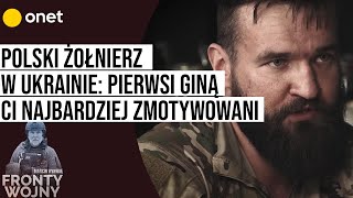 Polski żołnierz w Ukrainie o wojnie: 'W moim sercu jest dwóch ludzi' | Fronty Wojny #1