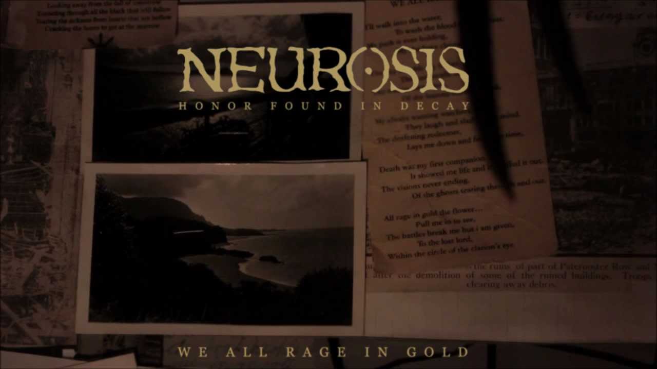 Neurosis - We All Rage In Gold