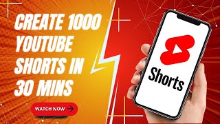 13  Create 1000 YouTube Shorts in 30 mins