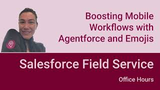 Enhancing Mobile Efficiency with Agentforce for Field Service