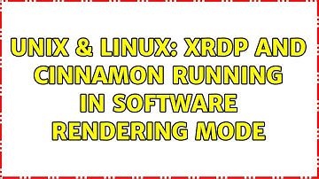 Unix & Linux: XRDP and Cinnamon running in software rendering mode