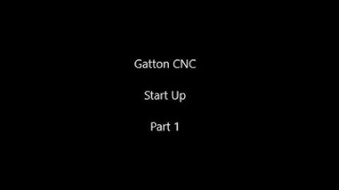 Gatton CNC Start Up Part 1