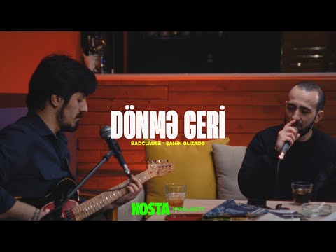 BadClause — Dönmə Geri (ft. Şahin Əlizadə) | KOSTA Project #1