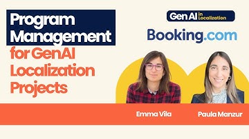 Program Management for GenAI Localization Projects | Paula Manzur, Emma Vila | Booking.com