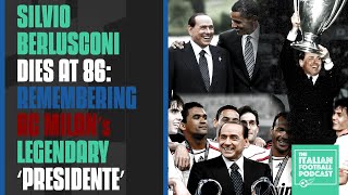Silvio Berlusconi Dies At 86: Remembering The Legendary AC Milan ‘Presidente’