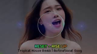Reset  Rise Up tropical House Remix  Motivational Song 2026