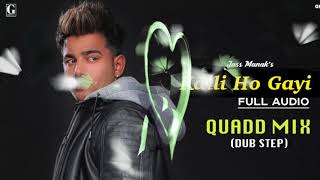 Kalli ho gayi | jass manak quadd mix dubstep