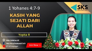 KASIH YANG SEJATI DARI ALLAH (1 Yohanes 4:7-9) - Yopita R