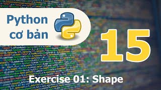 Lập trình Python cơ bản - Bài 15: Exercies 01 Shape