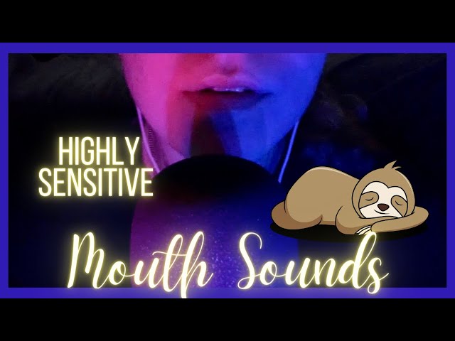 ASMR- Highly SENSITIVE MOUTH SOUNDS 👄 (extreme tingly, blue yeti X mic, stress relief, deep sleep)