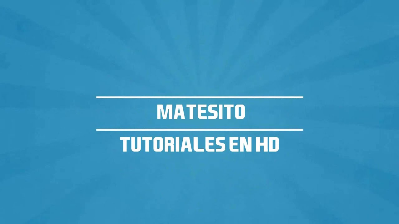¡INTRO PARA EL CANAL! | MateSito - Tutoriales En HD - YouTube