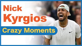 Nick Kyrgios being Nick Kyrgios丨CRAZY and ANGRY Moments