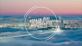 Nora En Pure - Wholehearted (Original Mix)
