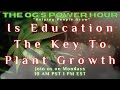 The ogs power hour is education the key to plant growth