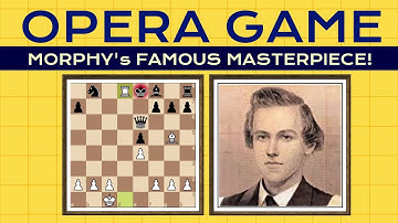 The Opera Game! Paul Morphy vs. Duke Karl and Count Isouard, 1858