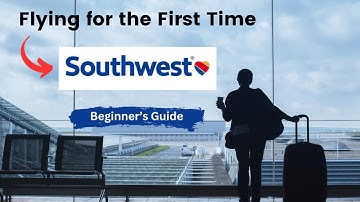 Flying with Southwest Airlines for the First Time: A Beginner