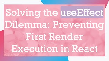 Solving the useEffect Dilemma: Preventing First Render Execution in React