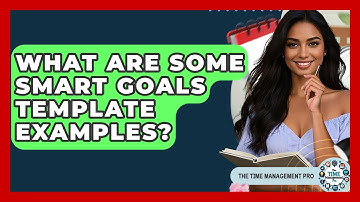 What Are Some SMART Goals Template Examples? - The Time Management Pro