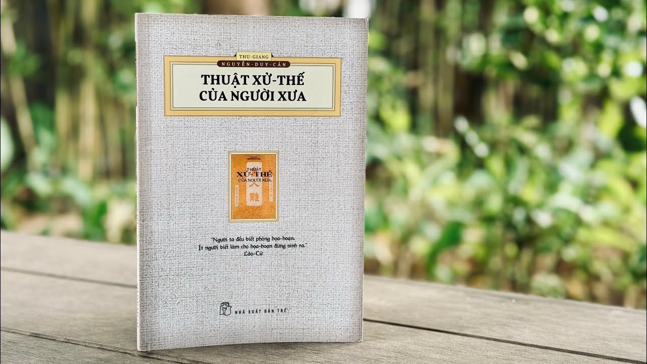 #66. THUẬT XỬ THẾ CỦA NGƯỜI XƯA (20 trích đoạn ấn tượng trong sách ...