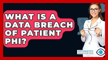 What Is A Data Breach Of Patient PHI? - Optometry Knowledge Base