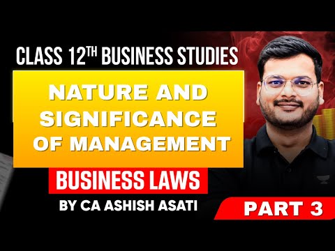 Nature & Significance Of Management | Part 3 | Business Studies For Class 12th | CA Ashish Asati