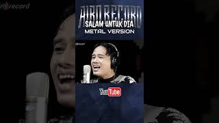 Salam Untuk Dia - Metal Cover #airorecord