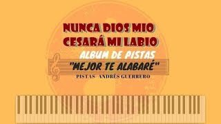 Video thumbnail of "NUNCA DIOS MÍO, CESARÁ MI LABIO - PISTA con Letra(AG) 🎼"
