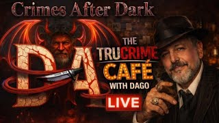 the TRCRIME CAFE with DAGO & the DEVILS ADVOCATE  'CRIMES AFTER DARK'