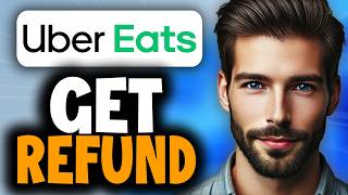 How To Get A Full Refund On Uber Eats - Easy Guide
