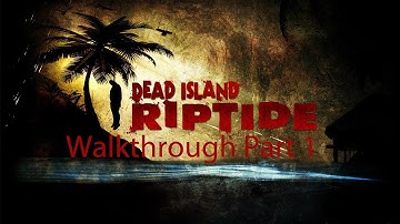Dead Island Riptide Walkthrough Part 1: Prologue