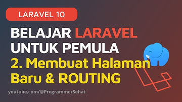 BELAJAR LARAVEL UNTUK PEMULA | 2. Membuat Halaman Baru dan ROUTING