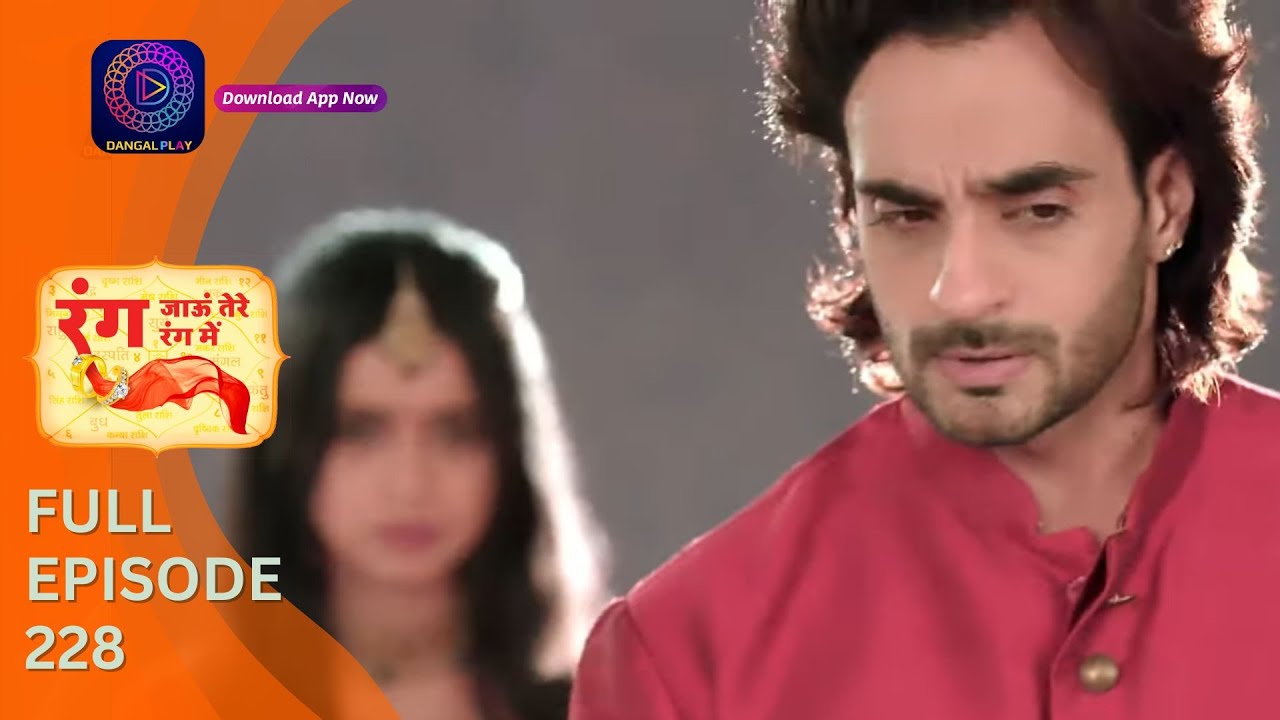 Rang Jaun Tere Rang Mein | Full Episode 228 | Dangal Play