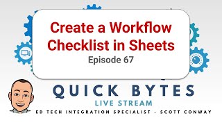 Quick Bytes: Episode 67 - Create a Workflow Checklist in Sheets