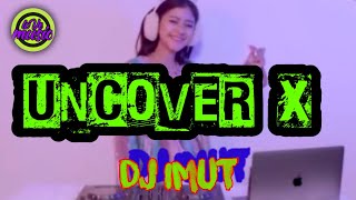 uncoverX love music uncover x dj imut terbaru2021