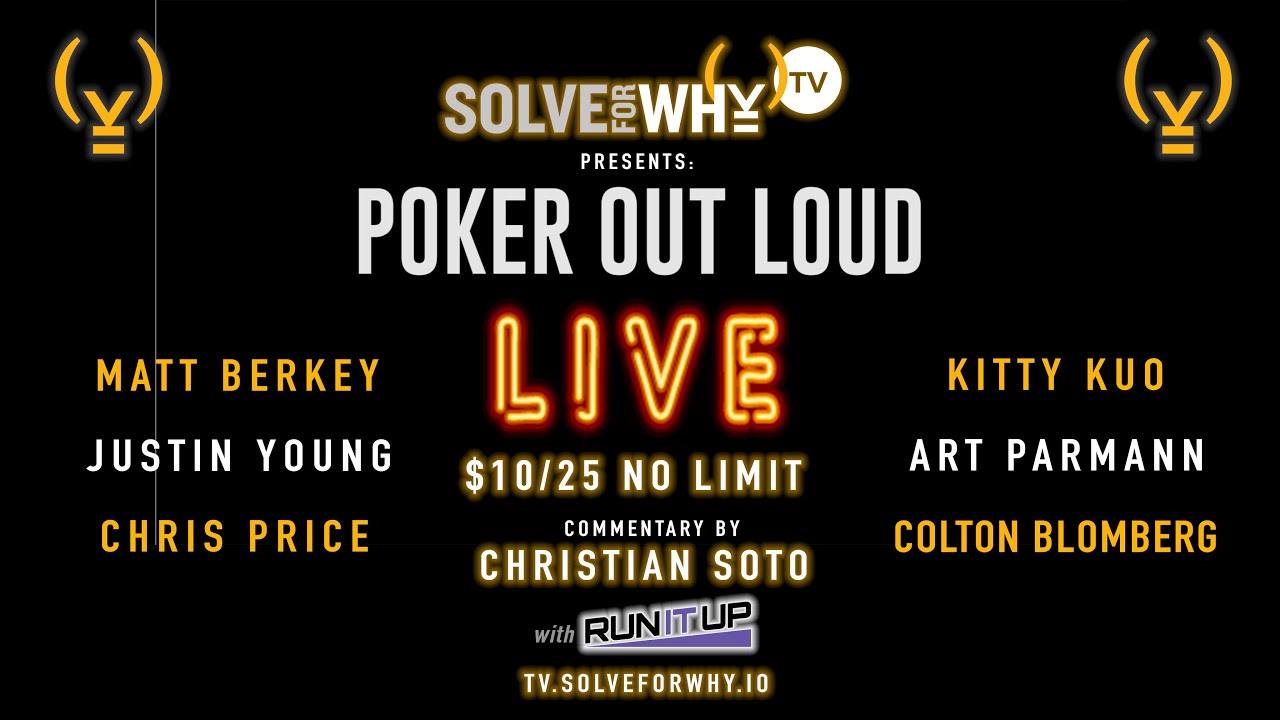 High Stakes POKER OUT LOUD S4Y POKER OUT LOUD LIVE Solve For Why TV
