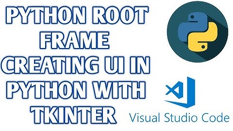 How to Create  New Frame in Python Tkinter | Python Create Root Window | Create UI in Python-Tkinter
