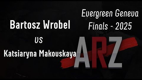 Bartosz Wrobel vs Katsiaryna Makouskaya - Evergreen Geneva Finals
