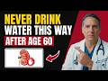 Warning! Most People Over 60 Are Drinking Water Wrong — And It's Damaging Their Kidneys