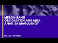 Meron bang obligasyon ang mga anak sa magulang?