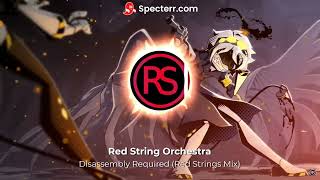 Disassembly Required (Red Strings Mix) ⚠EXTENDED⚠