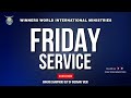 FRIDAY SERVICE 27th MARCH 2026 Winners World International Ministries FRIDAY SERVICE 27th MARCH 2026 Winners World International Ministries
